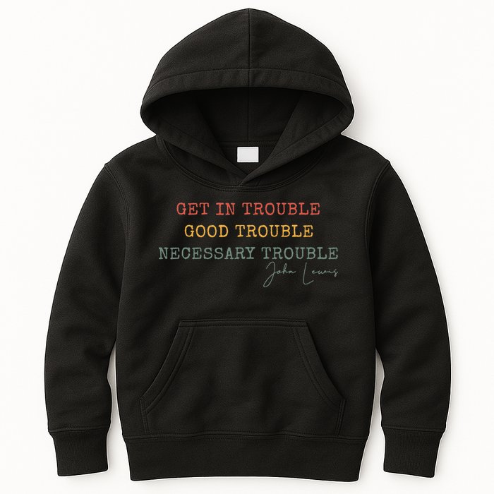 Get In Trouble Good-Trouble Necessary Trouble John-Lewis Kids Hoodie