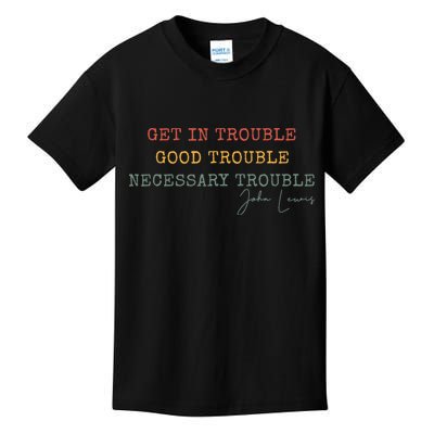 Get In Trouble Good-Trouble Necessary Trouble John-Lewis Kids T-Shirt