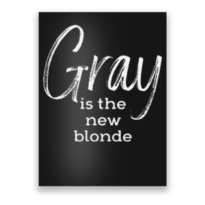 Gray Is The New Blonde Gray Hair Poster