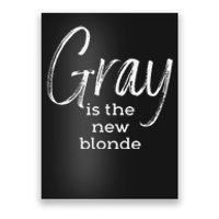 Gray Is The New Blonde Gray Hair Poster