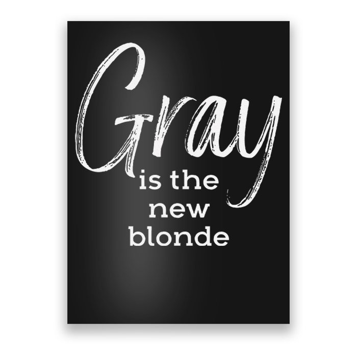 Gray Is The New Blonde Gray Hair Poster