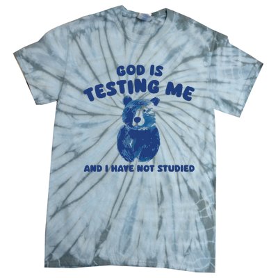 God Is Testing Me And I Have Not Studied Tie-Dye T-Shirt