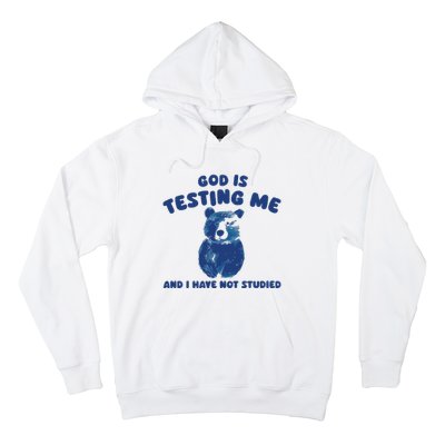 God Is Testing Me And I Have Not Studied Hoodie