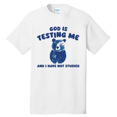 God Is Testing Me And I Have Not Studied Tall T-Shirt