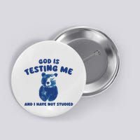 God Is Testing Me And I Have Not Studied Button