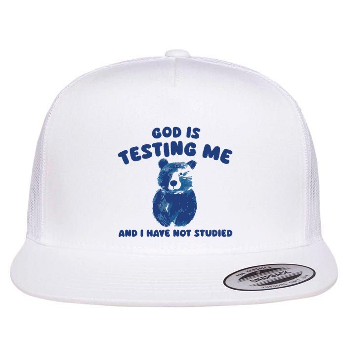 God Is Testing Me And I Have Not Studied Flat Bill Trucker Hat