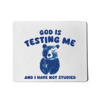 God Is Testing Me And I Have Not Studied Mousepad