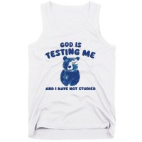 God Is Testing Me And I Have Not Studied Tank Top