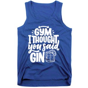 Gym I Thought You Said Gin Funny Fitness Party Quote Gift Tank Top