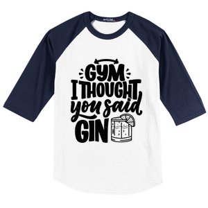 Gym I Thought You Said Gin Funny Fitness Party Quote Gift Baseball Sleeve Shirt