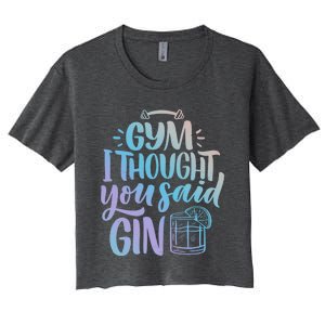 Gym I Thought You Said Gin Funny Ironic Party Quote Gift Women's Crop Top Tee