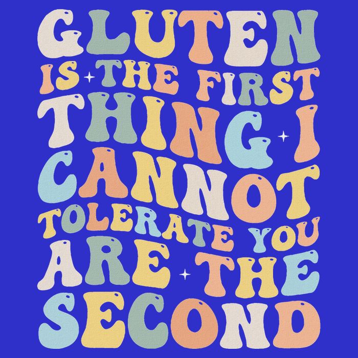 Gluten Is The First Thing I Cannot Tolerate Button