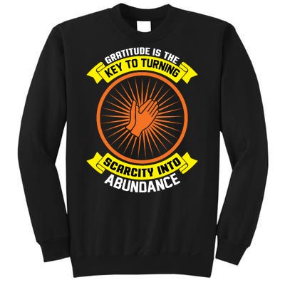 Gratitude Is The Key To Tuning Scarcity Into Abundance Sweatshirt