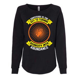 Gratitude Is The Key To Tuning Scarcity Into Abundance Womens California Wash Sweatshirt