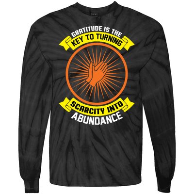 Gratitude Is The Key To Tuning Scarcity Into Abundance Tie-Dye Long Sleeve Shirt