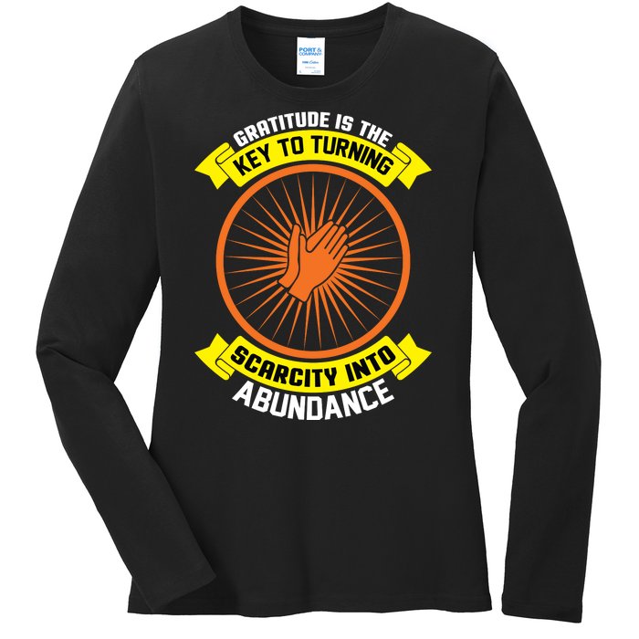 Gratitude Is The Key To Tuning Scarcity Into Abundance Ladies Long Sleeve Shirt