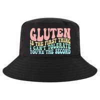 Gluten Is The First Thing I CanT Tolerate YouRe The Second Cool Comfort Performance Bucket Hat