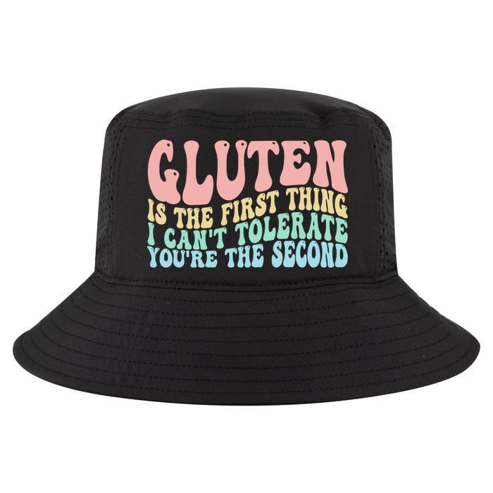 Gluten Is The First Thing I CanT Tolerate YouRe The Second Cool Comfort Performance Bucket Hat
