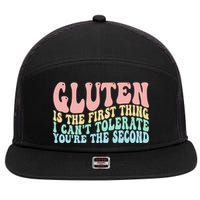 Gluten Is The First Thing I CanT Tolerate YouRe The Second 7 Panel Mesh Trucker Snapback Hat