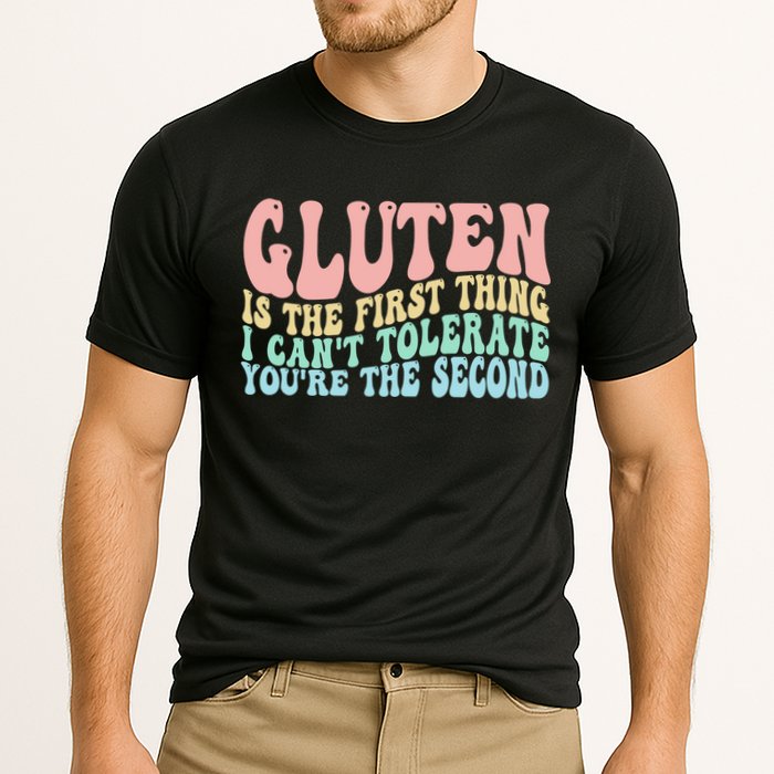 Gluten Is The First Thing I CanT Tolerate YouRe The Second Performance Shirt