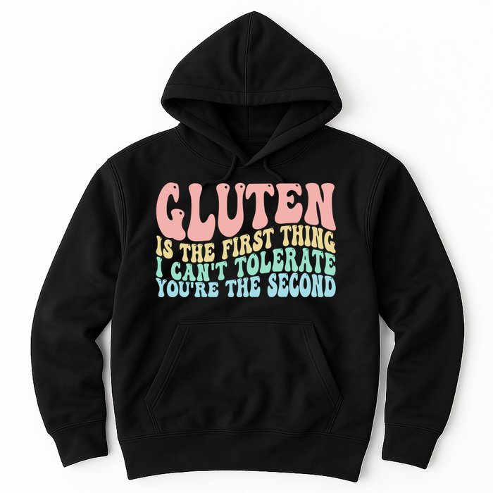Gluten Is The First Thing I CanT Tolerate YouRe The Second Hoodie