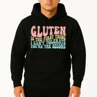 Gluten Is The First Thing I CanT Tolerate YouRe The Second Hoodie