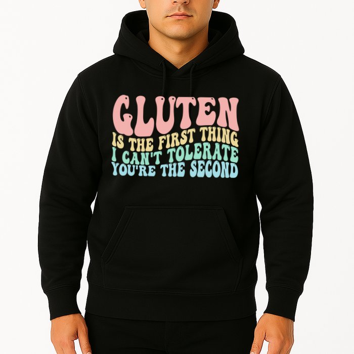 Gluten Is The First Thing I CanT Tolerate YouRe The Second Hoodie