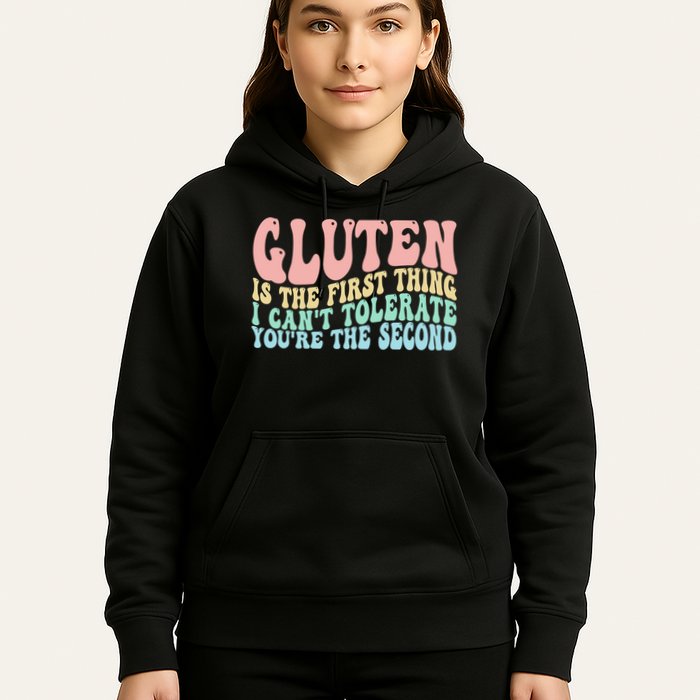 Gluten Is The First Thing I CanT Tolerate YouRe The Second Hoodie