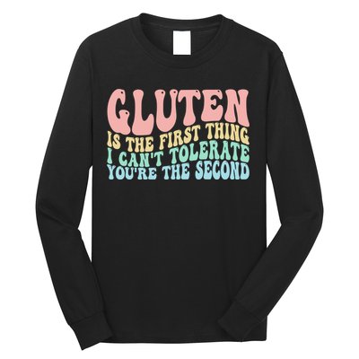 Gluten Is The First Thing I CanT Tolerate YouRe The Second Long Sleeve Shirt