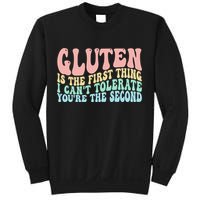 Gluten Is The First Thing I CanT Tolerate YouRe The Second Sweatshirt