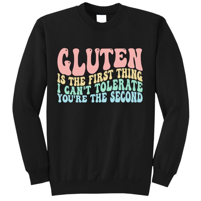 Gluten Is The First Thing I CanT Tolerate YouRe The Second Sweatshirt