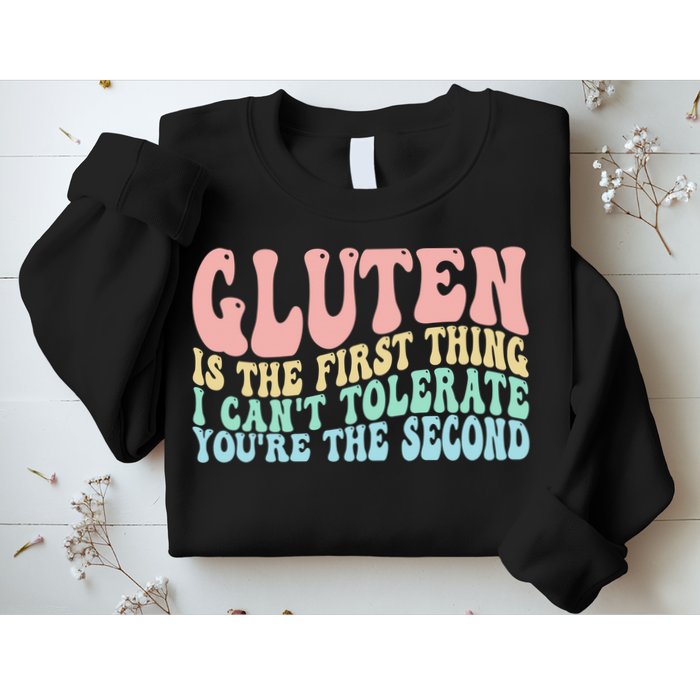 Gluten Is The First Thing I CanT Tolerate YouRe The Second Sweatshirt