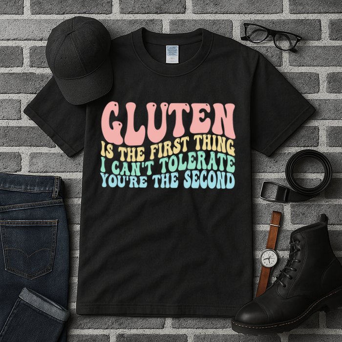 Gluten Is The First Thing I CanT Tolerate YouRe The Second Tall T-Shirt