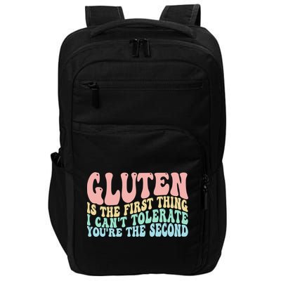 Gluten Is The First Thing I CanT Tolerate YouRe The Second Impact Tech Backpack