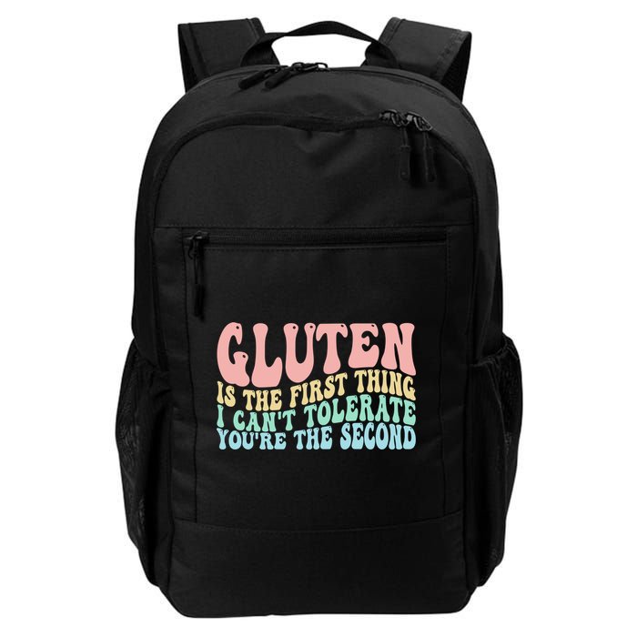 Gluten Is The First Thing I CanT Tolerate YouRe The Second Backpack