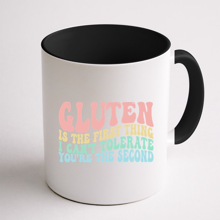 Gluten Is The First Thing I CanT Tolerate YouRe The Second Mug