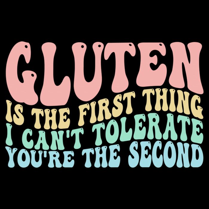 Gluten Is The First Thing I CanT Tolerate YouRe The Second Mug