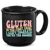 Gluten Is The First Thing I CanT Tolerate YouRe The Second 15oz Campfire Ceramic Mug
