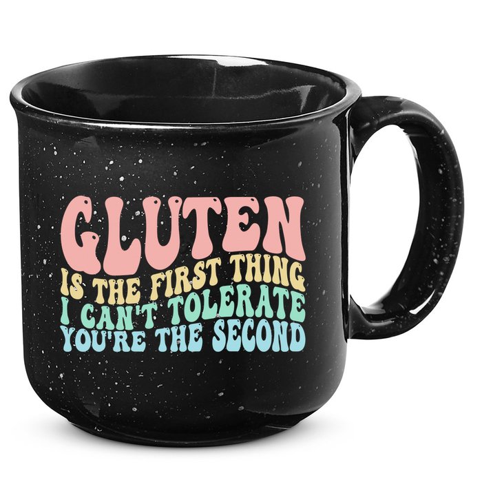 Gluten Is The First Thing I CanT Tolerate YouRe The Second 15oz Campfire Ceramic Mug