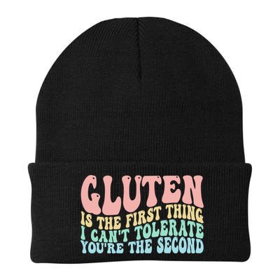 Gluten Is The First Thing I CanT Tolerate YouRe The Second Beanie