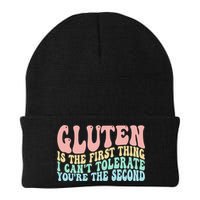 Gluten Is The First Thing I CanT Tolerate YouRe The Second Beanie