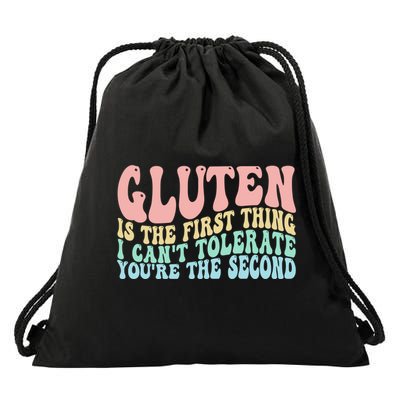 Gluten Is The First Thing I CanT Tolerate YouRe The Second Drawstring Bag