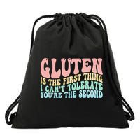 Gluten Is The First Thing I CanT Tolerate YouRe The Second Drawstring Bag