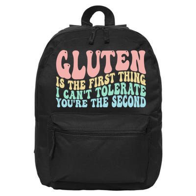 Gluten Is The First Thing I CanT Tolerate YouRe The Second 16 in Basic Backpack