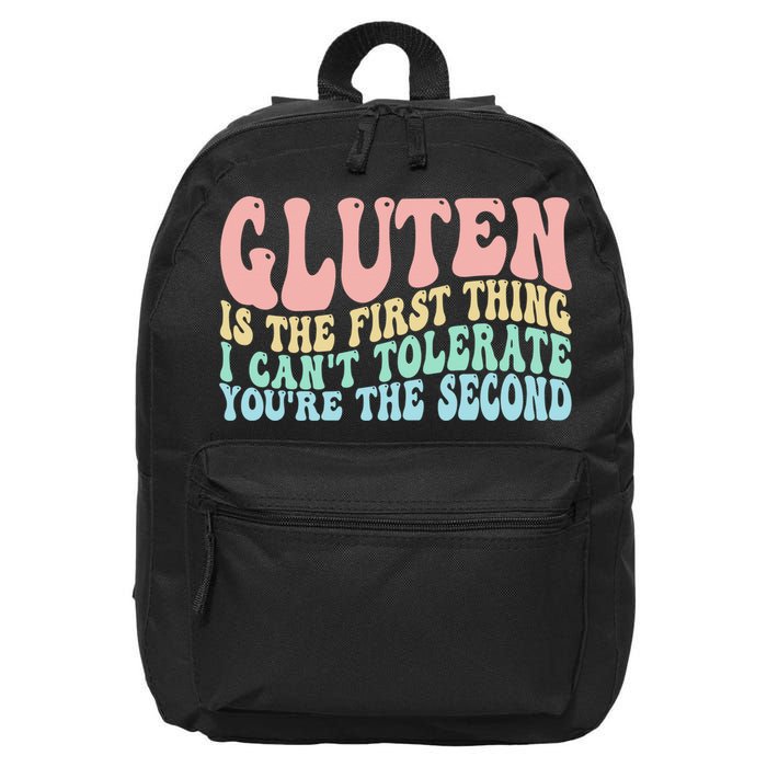 Gluten Is The First Thing I CanT Tolerate YouRe The Second 16 in Basic Backpack