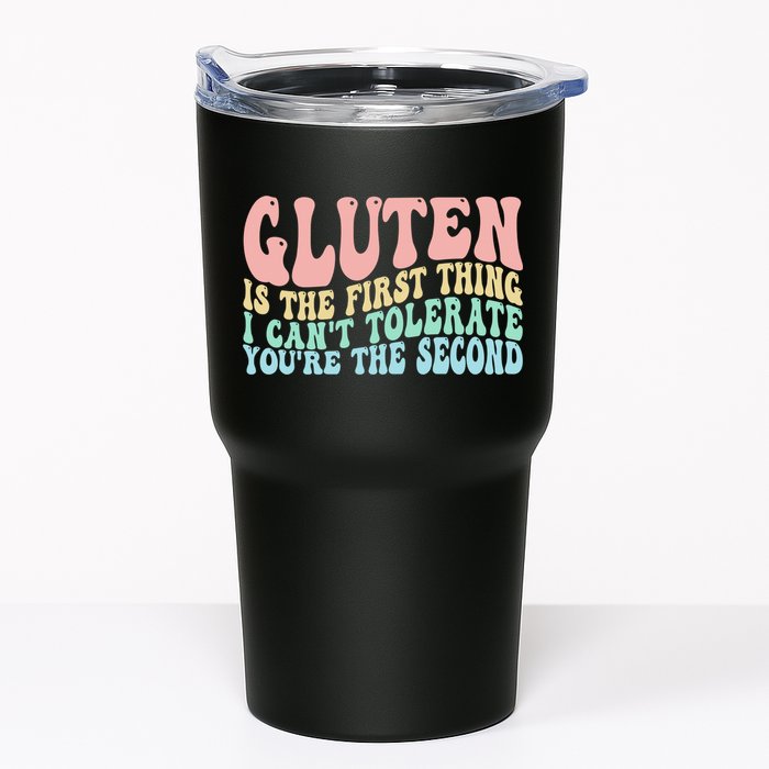 Gluten Is The First Thing I CanT Tolerate YouRe The Second Tumbler