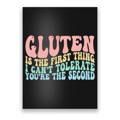 Gluten Is The First Thing I CanT Tolerate YouRe The Second Poster