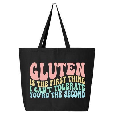 Gluten Is The First Thing I CanT Tolerate YouRe The Second 25L Jumbo Tote