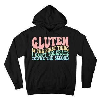 Gluten Is The First Thing I CanT Tolerate YouRe The Second Tall Hoodie