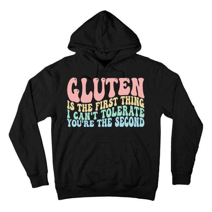 Gluten Is The First Thing I CanT Tolerate YouRe The Second Tall Hoodie